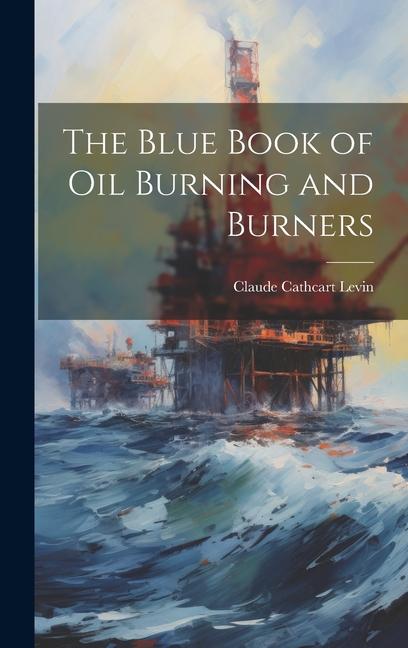 Kniha The Blue Book of Oil Burning and Burners 