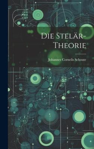 Knjiga Die Stelär-Theorie Johannes Cornelis Schoute
