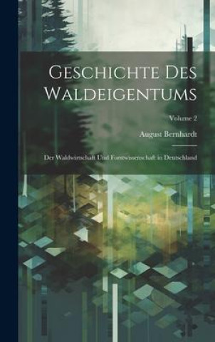 Book Geschichte Des Waldeigentums August Bernhardt