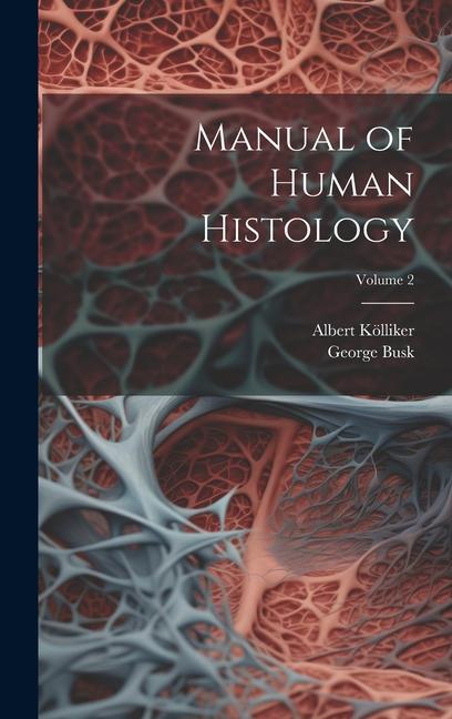 Kniha Manual of Human Histology; Volume 2 George Busk