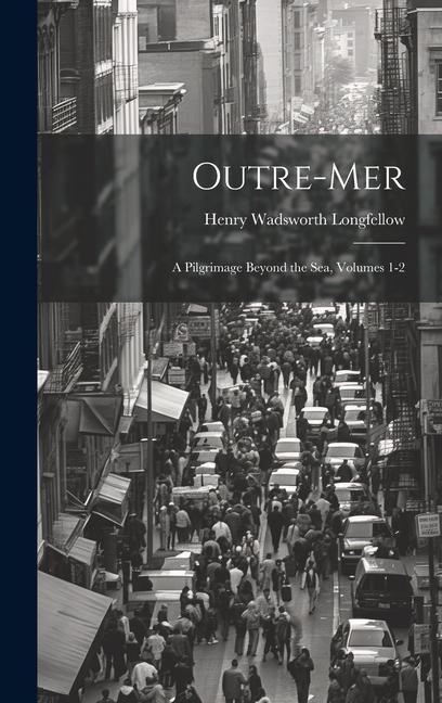Knjiga Outre-Mer Henry Wadsworth Longfellow