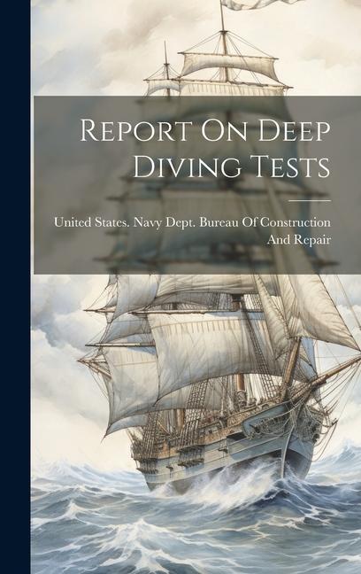 Knjiga Report On Deep Diving Tests United States. Navy Dept. Bureau Of C...