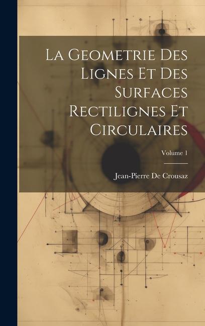 Książka La Geometrie Des Lignes Et Des Surfaces Rectilignes Et Circulaires; Volume 1 