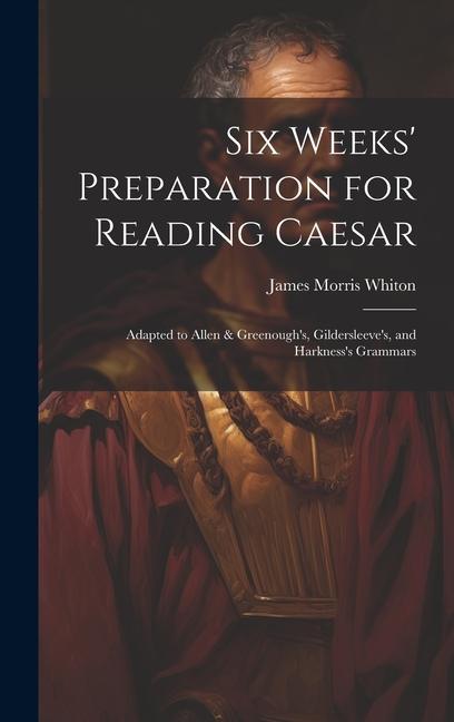 Knjiga Six Weeks' Preparation for Reading Caesar James Morris Whiton