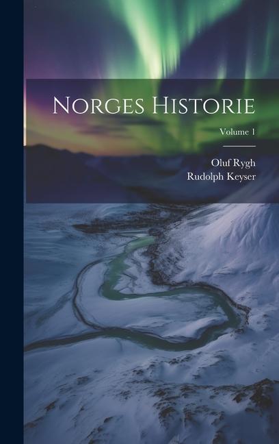 Knjiga Norges Historie; Volume 1 Rudolph Keyser