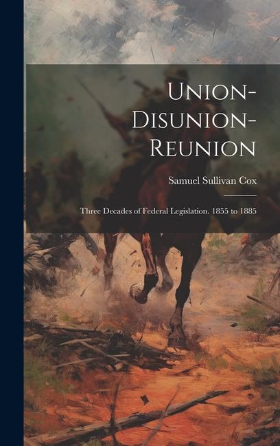 Knjiga Union-Disunion-Reunion Samuel Sullivan Cox