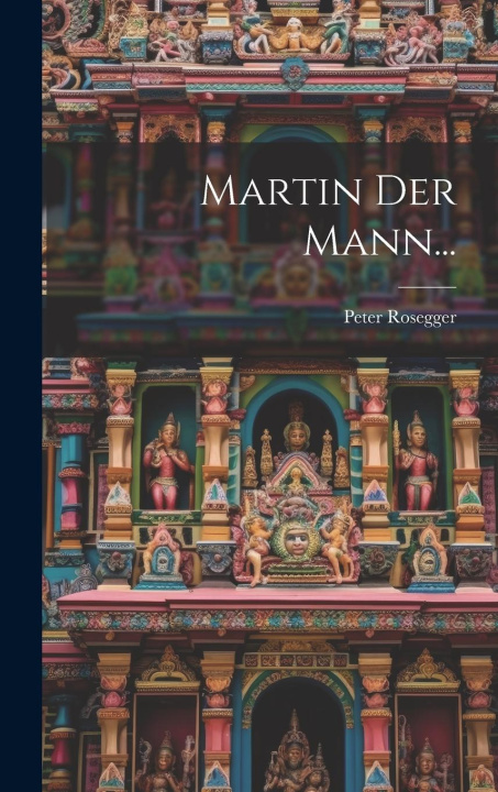 Knjiga Martin Der Mann... Peter Rosegger