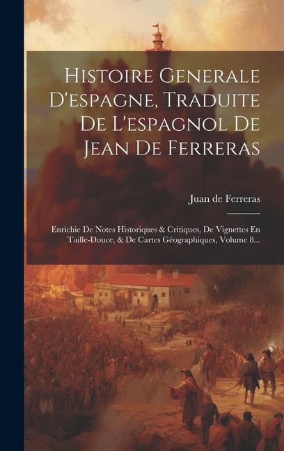 Carte Histoire Generale D'espagne, Traduite De L'espagnol De Jean De Ferreras 