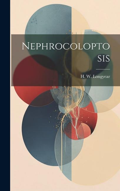 Knjiga Nephrocoloptosis H. W. Longyear