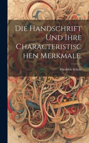 Kniha Die Handschrift und ihre characteristischen Merkmale. 