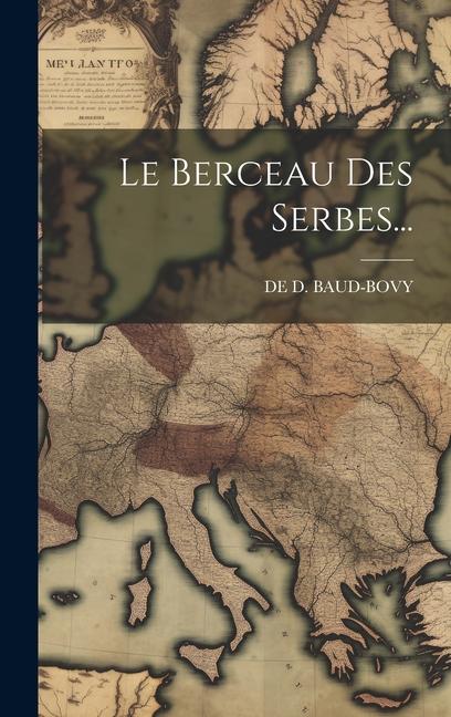 Knjiga Le Berceau Des Serbes... DE D. BAUD-BOVY