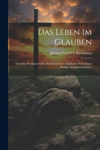 Knjiga Das Leben im Glauben Johann Friedrich Bachmann