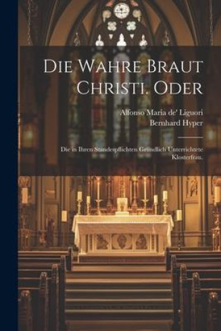 Kniha Die wahre Braut Christi. oder Bernhard Hyper