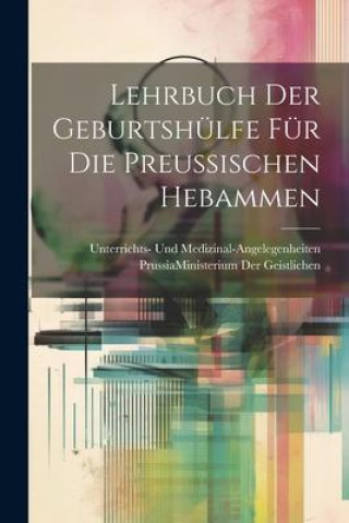 Knjiga Lehrbuch Der Geburtshülfe Für Die Preussischen Hebammen 