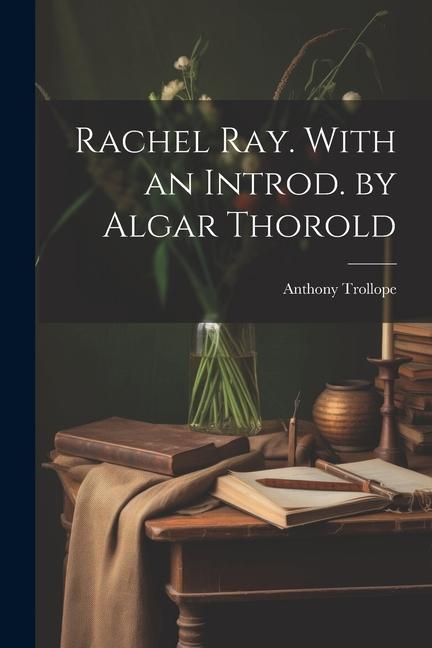 Buch Rachel Ray. With an Introd. by Algar Thorold Anthony 1815-1882 Trollope