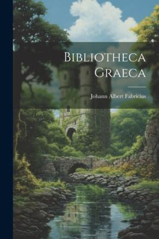 Knjiga Bibliotheca Graeca Johann Albert Fabricius