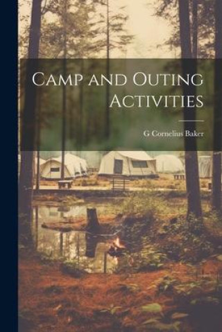 Knjiga Camp and Outing Activities G Cornelius Baker