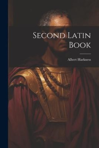 Knjiga Second Latin Book Albert Harkness