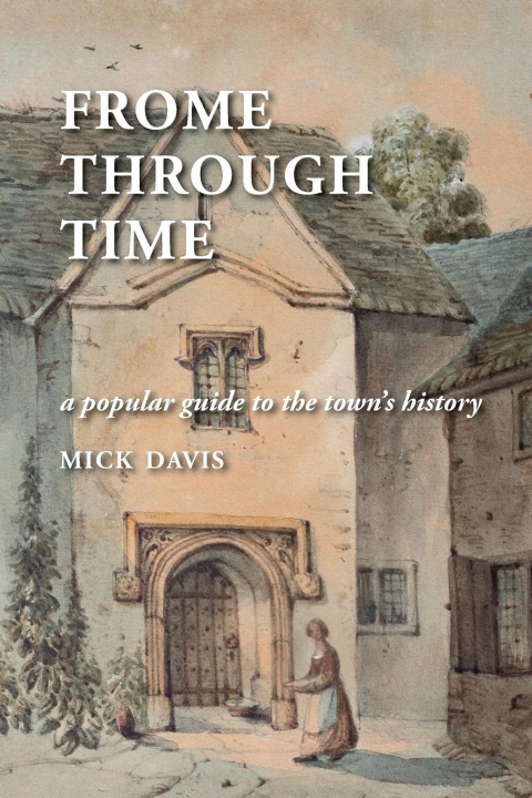 Knjiga Frome through Time Mick Davis