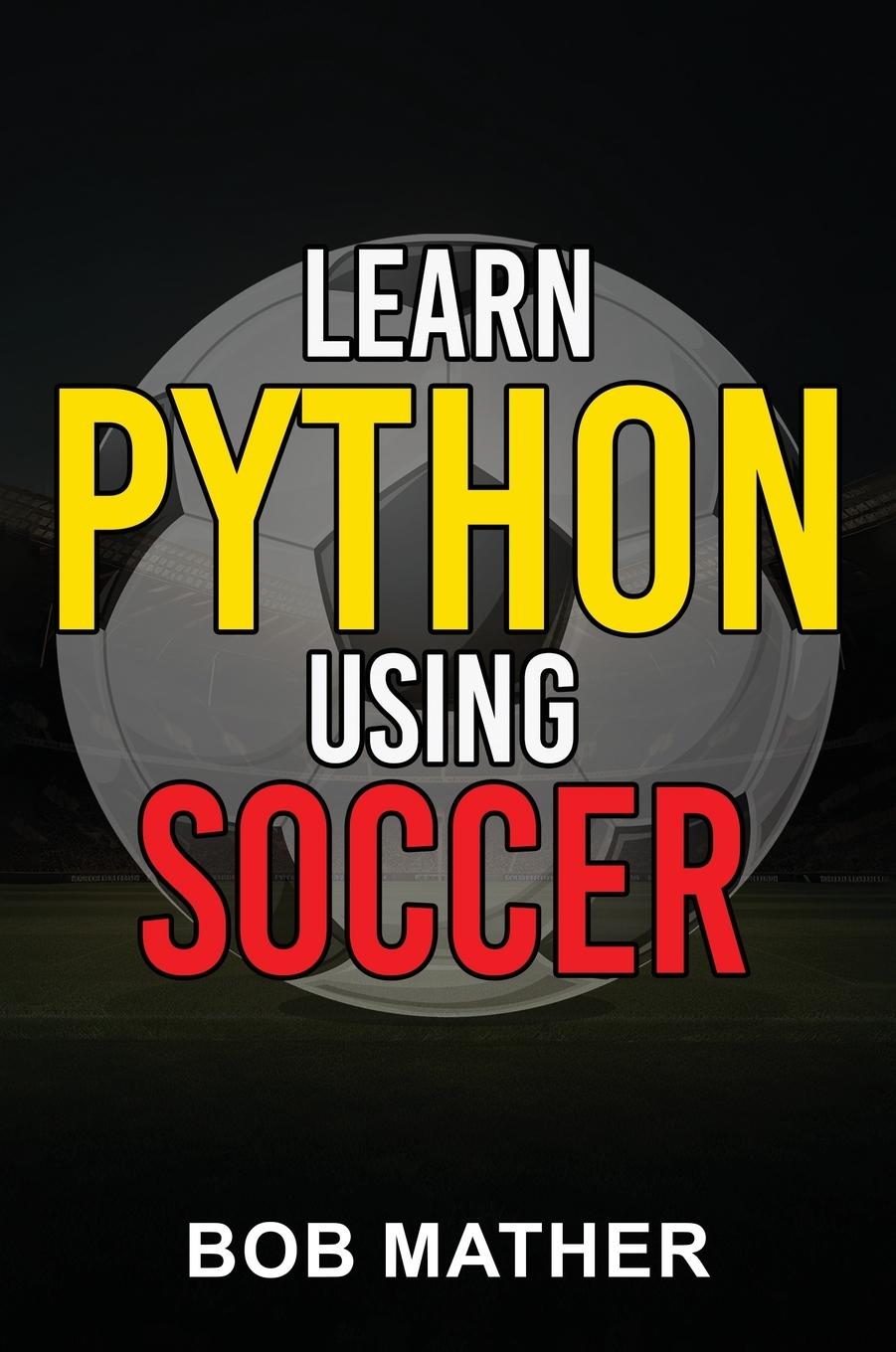 Knjiga Learn Python Using Soccer Mather