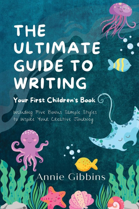 Könyv The Ultimate Guide to Writing a Children's Book 