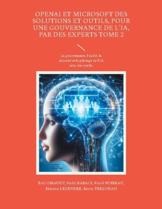 Книга OpenAI et Microsoft des solutions et outils, pour une gouvernance de l'IA, par des experts Tome 2 Nabil Babaci