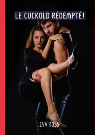 Knjiga Le Cuckold Rédempté! Eva Rossi