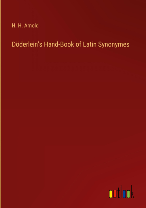 Könyv Döderlein's Hand-Book of Latin Synonymes 