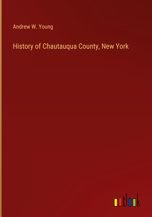 Knjiga History of Chautauqua County, New York 