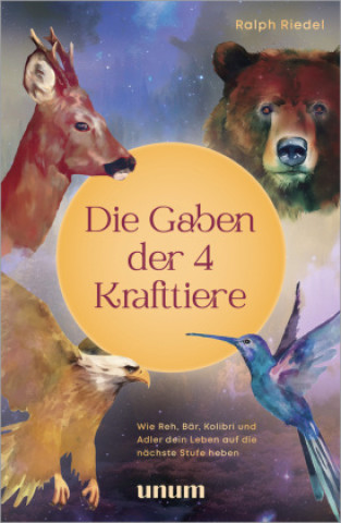 Kniha Die Gaben der 4 Krafttiere Ralph Riedel