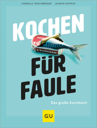 Knjiga Kochen für Faule - Das große Kochbuch Cornelia Trischberger