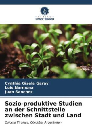 Kniha Sozio-produktive Studien an der Schnittstelle zwischen Stadt und Land Luis Narmona