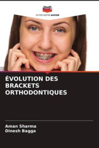 Knjiga ÉVOLUTION DES BRACKETS ORTHODONTIQUES Dinesh Bagga