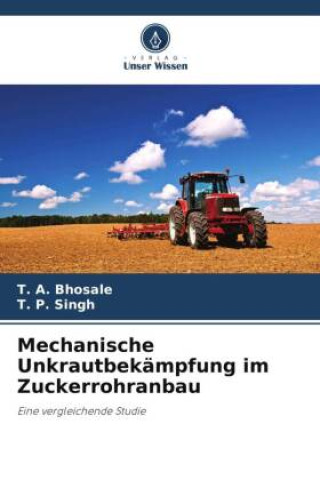 Boek Mechanische Unkrautbekämpfung im Zuckerrohranbau T. P. Singh