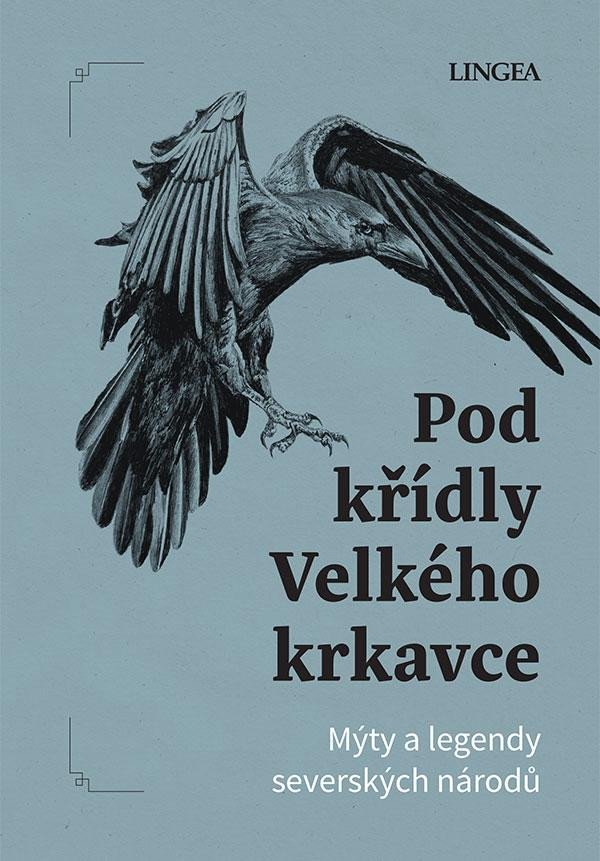 Kniha Pod křídly Velkého krkavce - Mýty a legendy dalekého severu Ondřej Pivoda