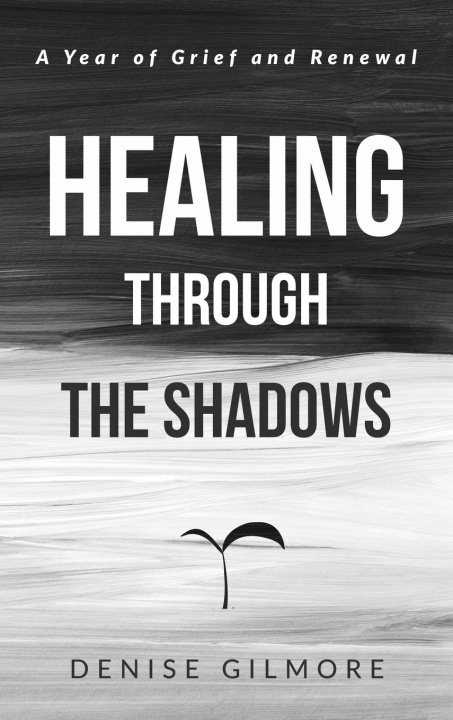 Book Healing Through the Shadows Denise Gilmore
