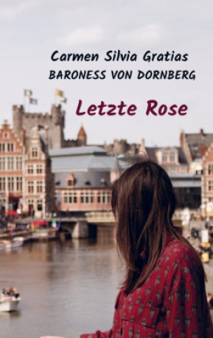 Knjiga Letzte Rose Carmen Silvia Gratias Baroness von Dornberg