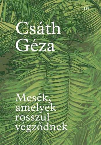 Книга Mesék, amelyek rosszul végződnek Csáth Géza
