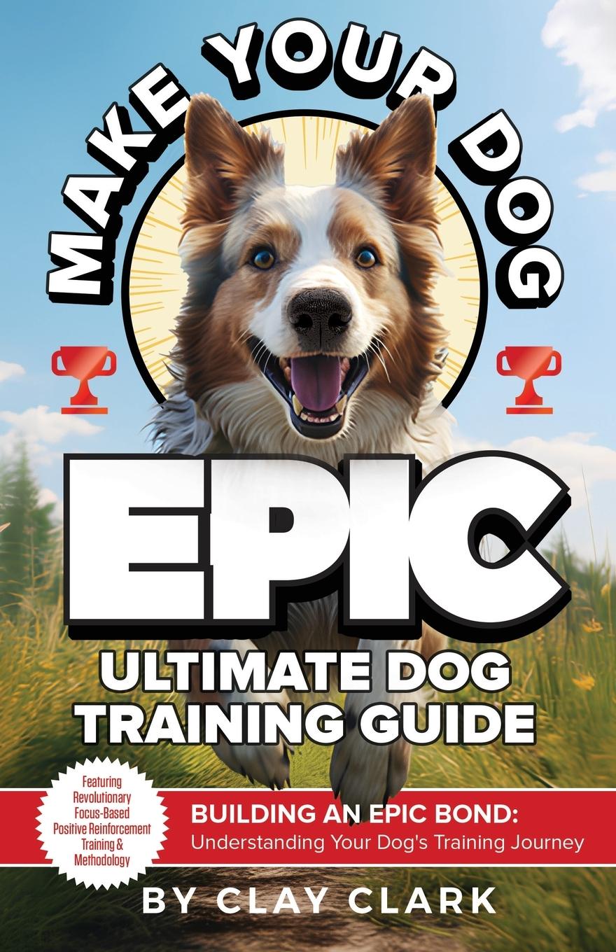 Knjiga Make Your Dog Epic Clay Clark
