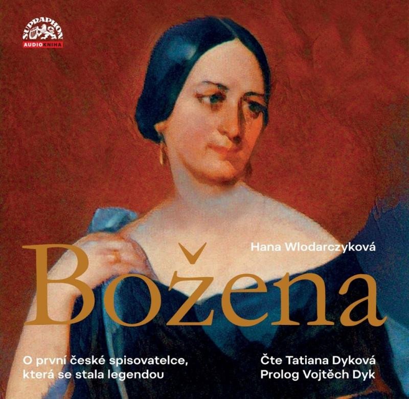 Audio Božena - Román o první české spisovatelce, která se stala legendou - CDmp3 (Čte Tatiana Dyková) Hana Wlodarczyková