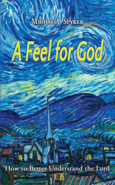 Boek A Feel for God Michael J Spyker