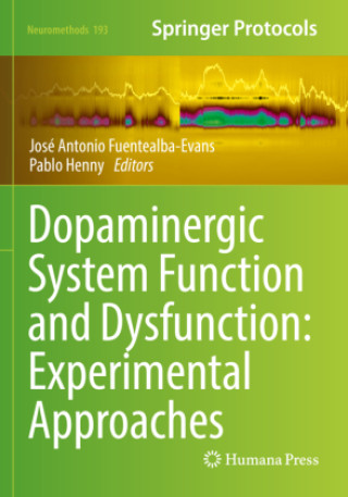Knjiga Dopaminergic System Function and Dysfunction: Experimental Approaches José Antonio Fuentealba-Evans