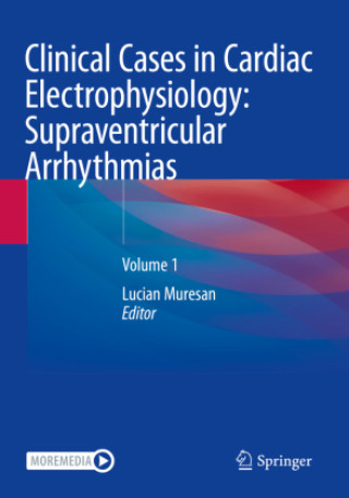 Livro Clinical Cases in Cardiac Electrophysiology: Supraventricular Arrhythmias Lucian Muresan