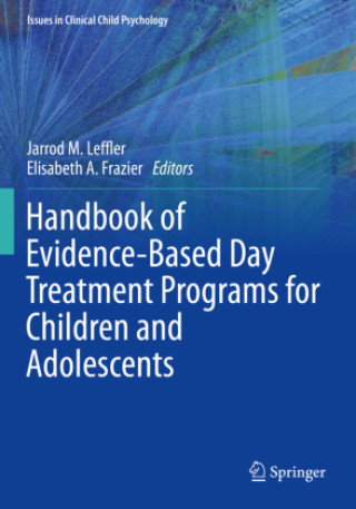 Kniha Handbook of Evidence-Based Day Treatment Programs for Children and Adolescents Jarrod M. Leffler