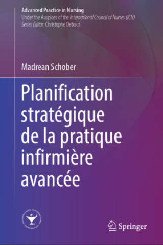 Kniha Planification stratégique de la pratique infirmière avancée Madrean Schober