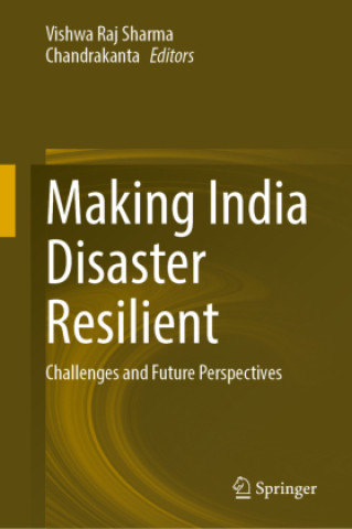 Knjiga Making India Disaster Resilient Vishwa Raj Sharma