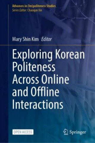 Buch Exploring Korean Politeness Across Online and Offline Interactions Mary Shin Kim