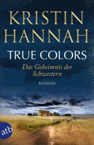 Kniha True Colors - Das Geheimnis der Schwestern Kristin Hannah