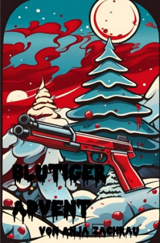 Kniha Blutiger Advent Anja Zachrau