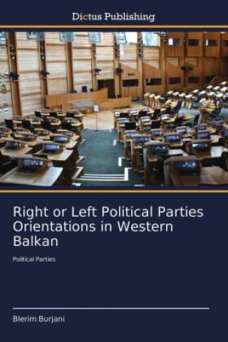 Kniha Right or Left Political Parties Orientations in Western Balkan 